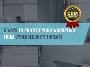 5 Ways to Protect Your Workplace from Cybersecurity Threats