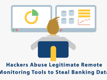 Hackers Abuse Legitimate Remote Monitoring Tools