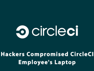 Hackers Compromised CircleCI Employee's Laptop