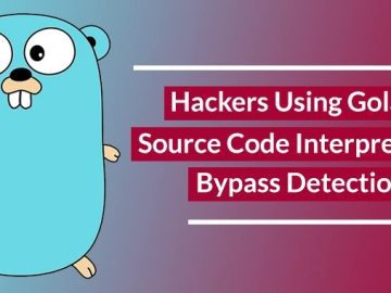 Chinsese Hackers Using Golang Source Code Interpreter To Bypass Detection