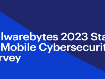 Key takeaways from Malwarebytes 2023 State of Mobile Cybersecurity