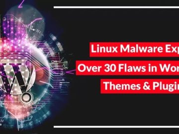 Linux Malware Exploit 30 Bugs in WordPress Themes & Plugins