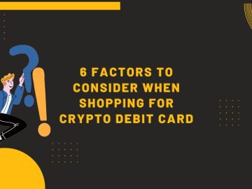 6 Factors to Consider When Shopping for Crypto Debit Card
