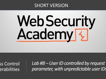 Broken Access Control - Lab #8 UID controlled by parameter, with unpredictable UIDs | Short Version