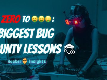 FROM 0 to $$$$ - MY BIGGEST BUG BOUNTY LEARNINGS!