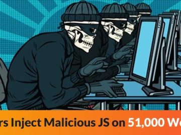 Hackers Inject Weaponized JavaScript (JS) on 51,000 Websites