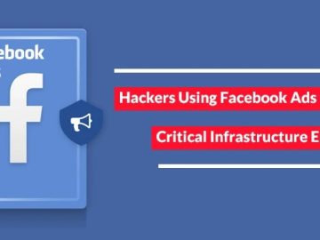 Hackers Using Facebook Ads to Attack Critical Infrastructure