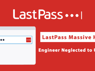 LastPass Massive Hack Tied to Engineer Failure to Update Plex on Home Computer