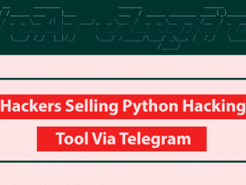 Cybercriminals Selling Python-based Hacking Tool via Telegram