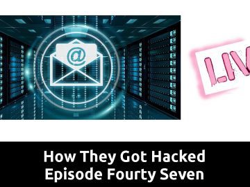 How They Got Hacked Episode Forty Seven 47