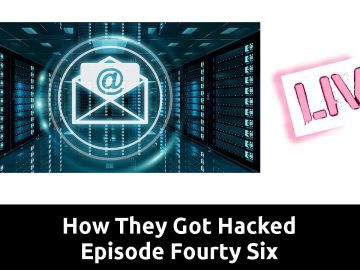 How They Got Hacked Episode Forty Six 46