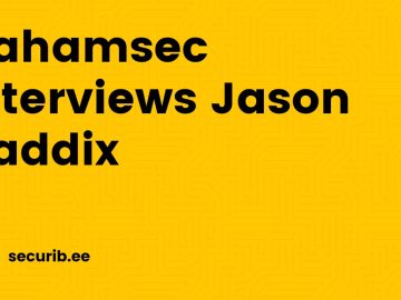 Nahamsec interviews Jason Haddix - securibee