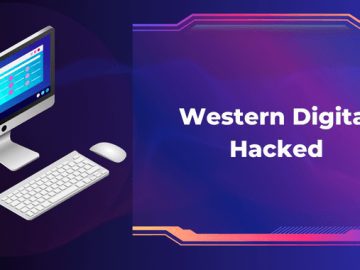 Western Digital Hacked – Hackers Breached The Network Systems Western Digital Hacked