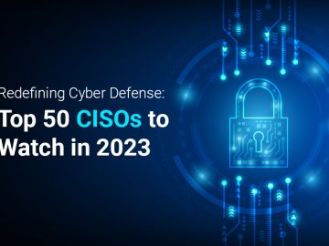 Revealing The Top 50 CISOs To Watch In 2023