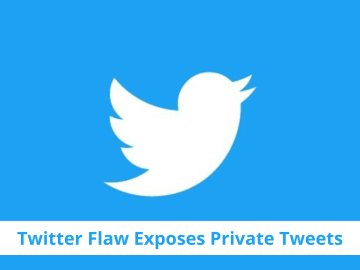 Twitter Flaw Exposes Tweets