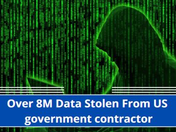 Hackers Stole 8 Million Data From U.S. Gov Services Contractor