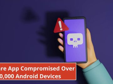 Spyware App Compromised Over 60,000 Android Devices to Steal Sensitive Data