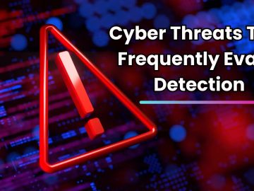 4 Cyber Attacks that Frequently Evade Detection and How to Address Them