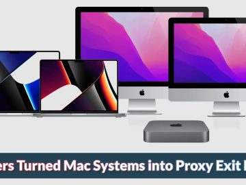 Cyber Criminals Turned Mac Systems into Proxy Exit Nodes