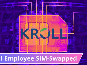 Kroll Experiences Data Breach After Employee Is Hacked Via SIM-Swap Attack