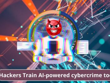 Hackers Train AI-powered cybercrime Tools to Launch Cyber Attacks