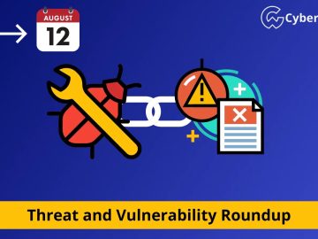 Threat and Vulnerability Roundup for the week of August 6th to 12th