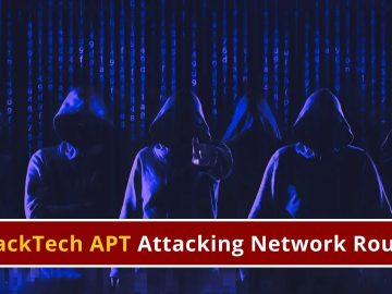 BlackTech APT Hackers Attacking Network Routers to Breach Corporate Networks