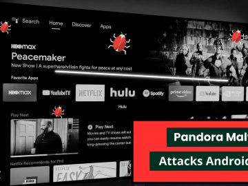 Pandora Malware Attacks Android TVs via firmware updates and pirated video