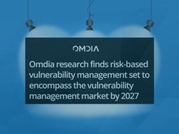 Publishers Spotlight: Omdia Research Risk-based Vulnerability Management Findings