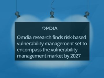 Publishers Spotlight: Omdia Research Risk-based Vulnerability Management Findings