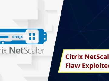 Hackers Exploiting Citrix NetScaler Vulnerability to Steal User Credentials