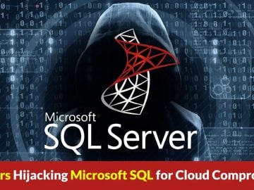 Hackers Hijacking Microsoft SQL Server to Compromise Cloud