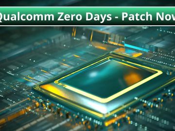 Qualcomm Sys Hackers Actively Exploit 3 new Zero-Days – Patch Now