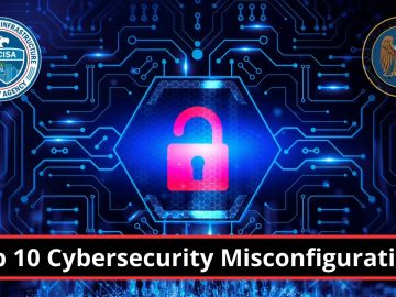 10 Cybersecurity Misconfigurations