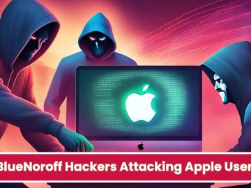 BlueNoroff Hackers Attacking Apple Users with New Malware