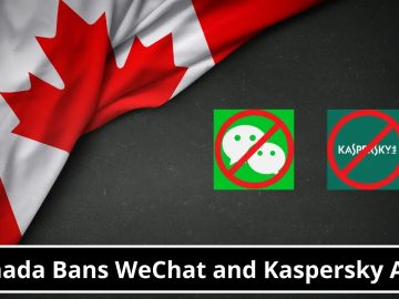 Government of Canada Bans WeChat and Kaspersky Apps