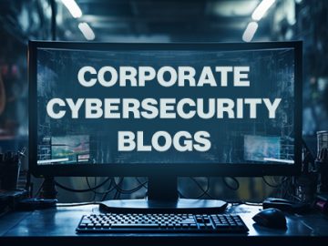 10 corporate cybersecurity blogs worth your time