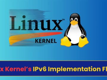 Linux Kernel’s IPv6 Implementation Flaw Linux Kernel’s IPv6 Implementation Flaw