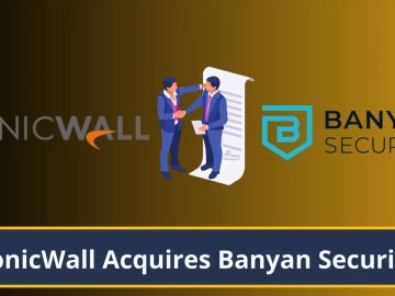 SonicWall Acquires Banyan Security for security edge solutions SonicWall Acquires Banyan Security for security edge solutions
