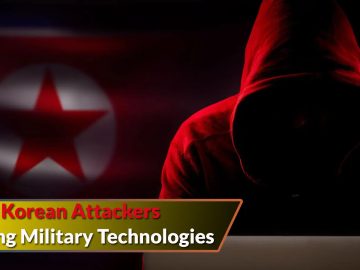 Authorities Warns Of North Korean Attackers Stealing Military Technologies
