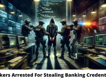 Hacker Arrested For Stealing Banking Credentials