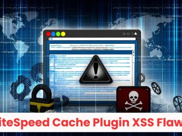 LiteSpeed Cache Plugin XSS Flaw Exposes 4M+ Sites to Attack