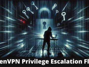 Critical OpenVPN Flaw Let Attackers Escalate Privilege