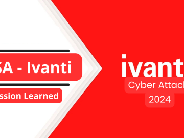 Lessons Learned from the CISA - Ivanti Cyberattack