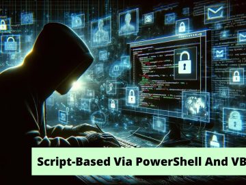 Novel Script-Based Attack That Leverages PowerShell And VBScript