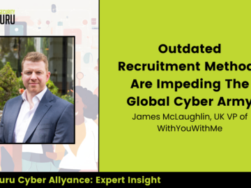 Expert Insight: Outdated Recruitment Methods Are Impeding The Global Cyber Army