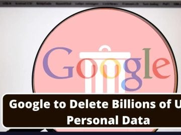 Google to Delete Billions of User's Personal Data