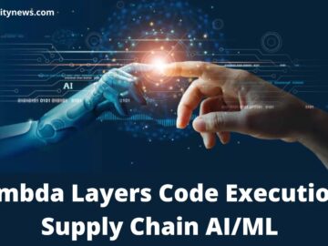 Lambda Layers Code Execution Flaw Leads To Supply Chain On AI/ML Applications