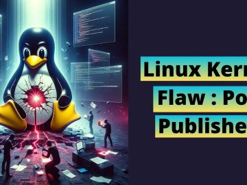 Linux Kernel Flaw-Attackers Gain Full Root Access: PoC Published