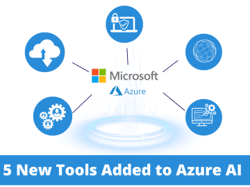 Microsoft Adds 5 New AI Tools to be Added with Azure AI
